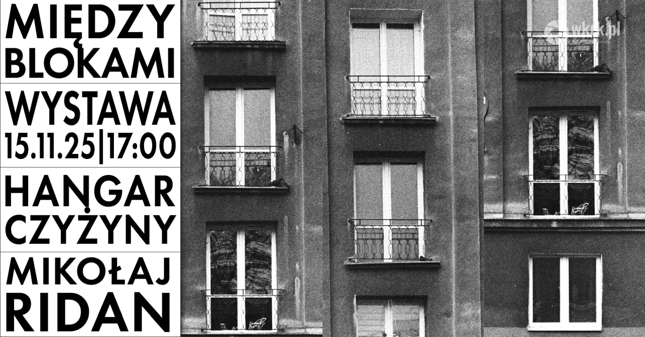 Mięzy blokami - Hangar Czyżyny